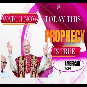 This prophecy is confirmed now: An Amercan POPE - What time is it now?