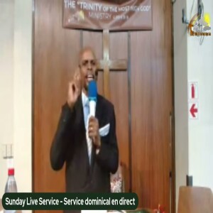 SUNDAY LIVE SERVICE - SERVICE DIMANCHE EN DIRECT - with Pastor Daniel Ouakson - #Deliverance