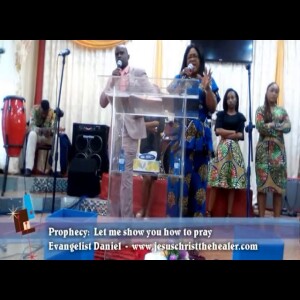 Prophecy  Let me show you how to pray - Je vais te montrer comment prier