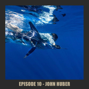 Episode 10 - John Huber - World Renowned Author and Fly Fisherman