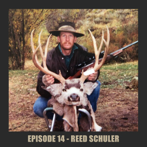 Episode 14 - Reed Schuler - Seasoned Hunting Pro