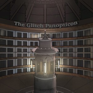 The Glitch Panopticon- Season 1- Chapter 10