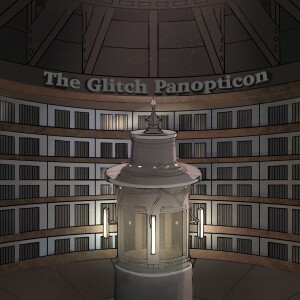 The Glitch Panopticon- Season 1- Chapter 7