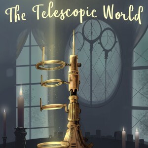 The Telescopic World- Season 2- Chapter 8