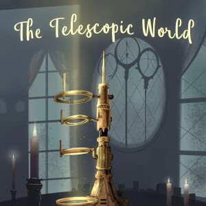 The Telescopic World- Season 3- Chapter 6