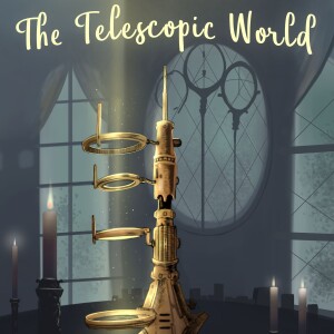 The Telescopic World- Season 2- Chapter 2