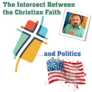 Is there an intersect between Politics and the Christian Faith? Lesson One - The Problems Introduced