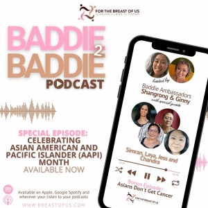 Baddie 2 Baddie: Asians Don’t Get Cancer Bonus Episode