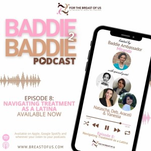 Baddie 2 Baddie: Episode 8 Navigating Treatment as a Latina