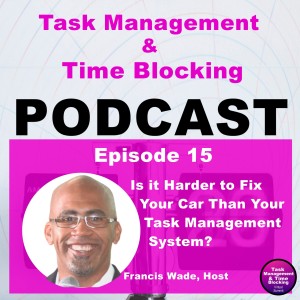 Ep 15 - Is it Harder to Fix Your Car Than Your Task Management System?