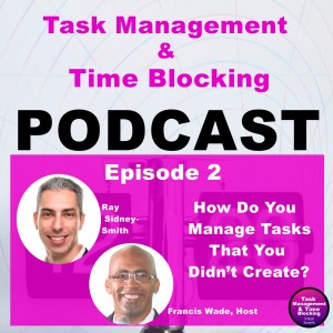 Ep 2 - How  Do You Manage Tasks That You Didn’t Create?