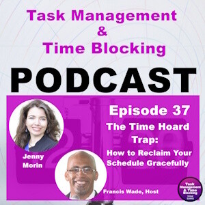 Ep 37 The Time Hoard Trap | How to Reclaim Your Schedule Gracefully