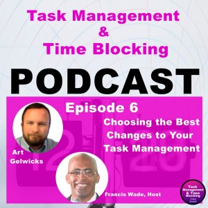 Ep 6 - Choosing the Best Changes to Your Task Management