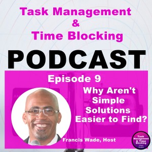 Ep 9 - Why Aren’t Simple Task Management Solutions Easier to Find?