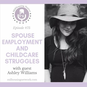 Episode 75: Spouse Employment and Childcare Struggles with Ashley Williams