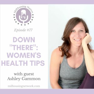 Episode 77: Down ”there” women’s health tips with Ashley Gammon