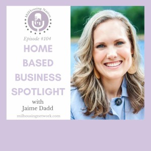 Episode 104: Home Based Business Spotlight with Jaime Dadd