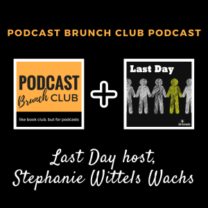 Last Day host and Lemonada Media co-founder, Stephanie Wittels Wachs