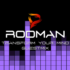 Rodman - Transform Your Mind Guestmix