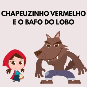 Chapeuzinho Vermelho e o bafo do Lobo (adapted story)