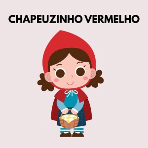 Chapeuzinho Vermelho (Little Red Riding Hood)
