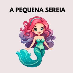 A Pequena Sereia (The Little Mermaid)