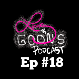 Ladies & Goons Podcast Episode 18