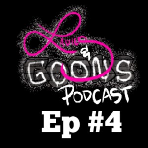 Ladies & Goons Podcast Episode 4