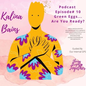 Episode 10 Green Eggs! Are You Ready? Kalina Bains