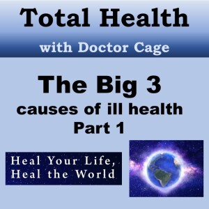 The BIG 3 Causes of Ill Health, part 1