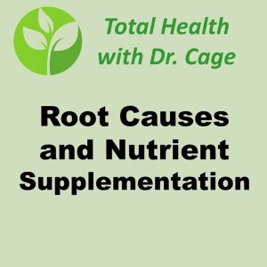 Root Causes and Nutrient Supplementation