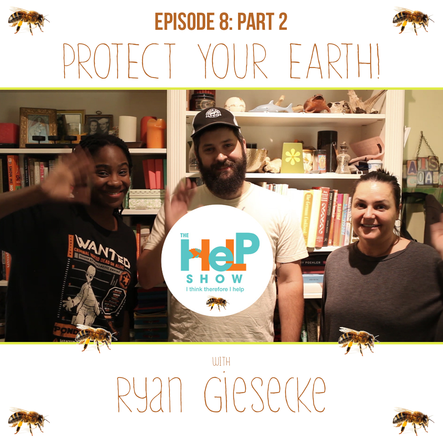 Protect Your Earth! ( Episode 8: Part 2) : with Ryan Giesecke
