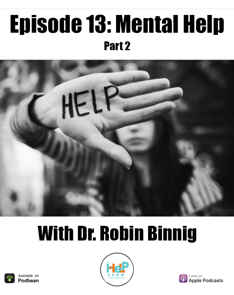 Episode 13: Mental Help pt.2 With Dr. Robin Binnig