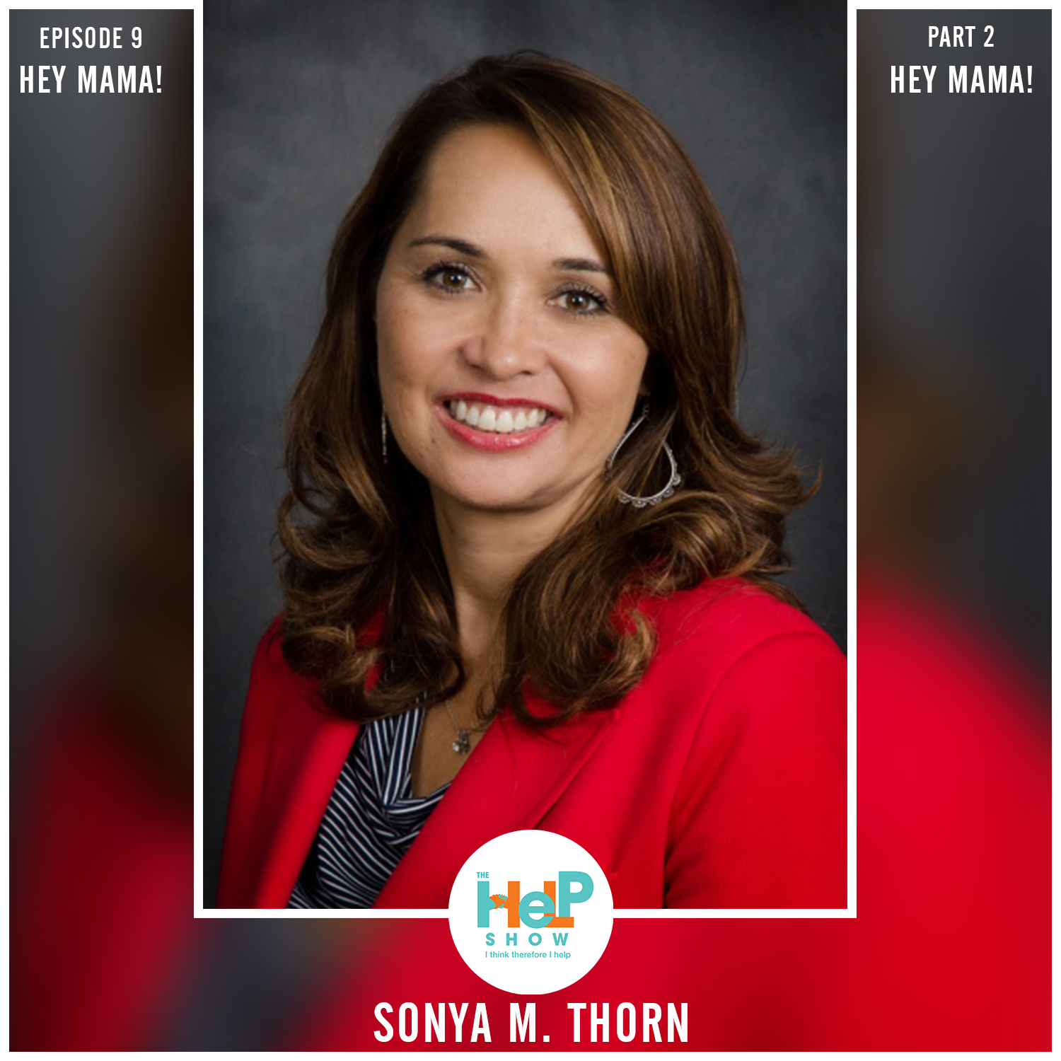 Hey Mama! ( Episode 9: Part 2) with Sonya M. Thorn