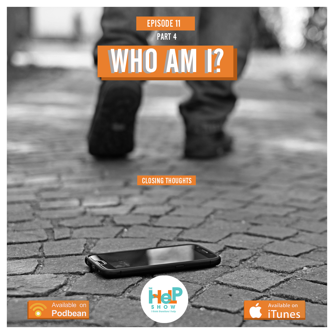 Who Am I? (Episode 11: Part 4) Closing Thoughts