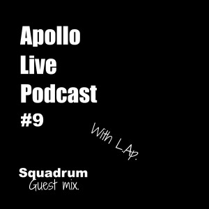 Apollo Live Podcast #9 with L.Ap. Squadrum guestmix