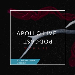 Apollo Live Podcast 10 with L.Ap.  Jeffree Cravens guest mix