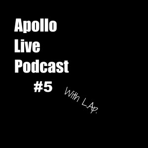 Apollo Live Podcast #5 with L.Ap.