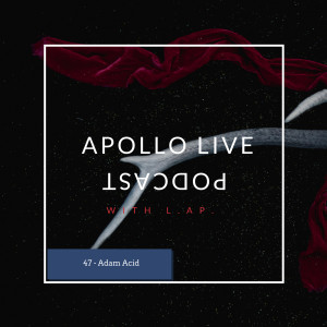 Apollo Live Podcast 47 | Adam Acid