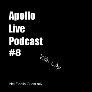 Apollo Live Podcast #8 with L.Ap. Nei Fidelis guest mix