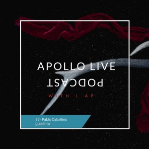 Apollo Live Podcast 35 (Pablo Caballero guestmix)