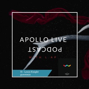 Apollo Live Podcast 15 Louis Knight guestmix