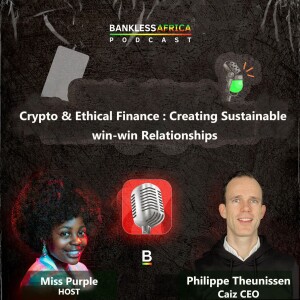 Crypto & Ethical Finance : Creating a Sustainable win-win Relationships with Caiz CEO - Philippe Theunissen