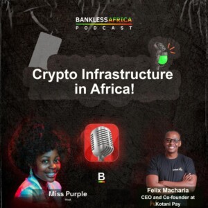 Kotani Pay | Crypto Infrastructure in Africa w/ Felix Macharia