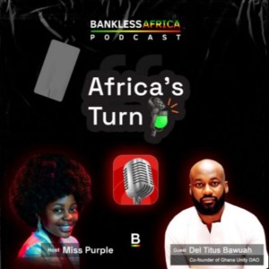 Ghana Unity DAO | Africa’s Turn w/ Del Titus Bawuah