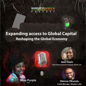 Expanding access to Global Capital - Reshaping the Global Economy with Obinna Okwodu & Jaou Toure from Warbler Labs