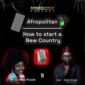 Afropolitan | How to Start a New Country