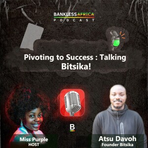 Pivoting to Success - Talking Bitsika with Atsu Davoh