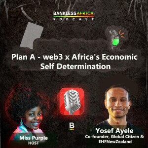 Plan A -Web3 x Africa economic self determination with Yoseph Ayele