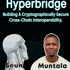 Hyperbridge : Building a Cryptographically Secure Cross-chain interoperability w/ Seun Lanlege - Founder of Polytope Labs